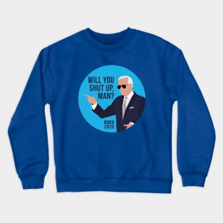 Will You Shut Up Man Crewneck Sweatshirt